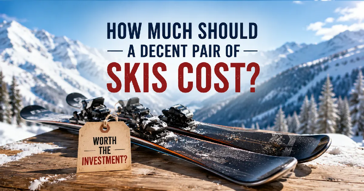 How much a decent pair of skis should cost